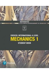 Edexcel International A Level Mathematics Mechanics 1 Student Book