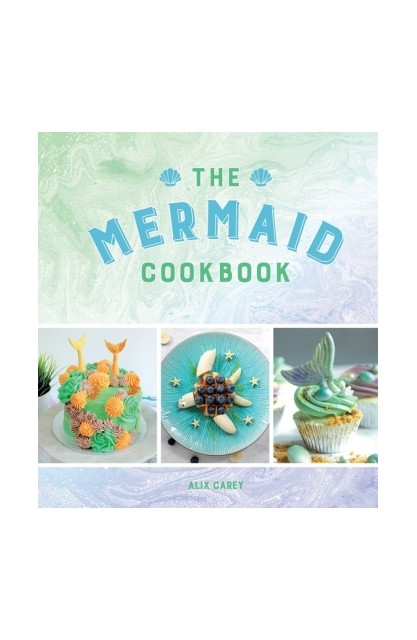 The Mermaid Cookbook