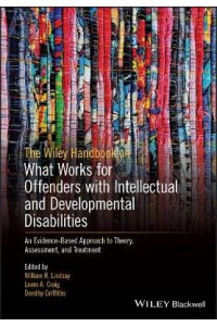 The Wiley Handbook on What Works for Offenders with Intellectual and Developmental Disabilities