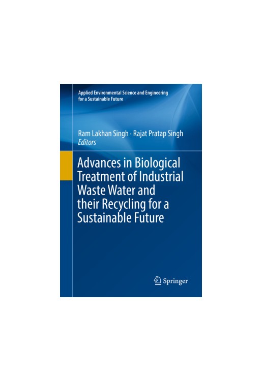 Advances in Biological Treatment of Industrial Waste Water and their Recycling for a Sustainable Fut