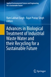 Advances in Biological Treatment of Industrial Waste Water and their Recycling for a Sustainable Fut