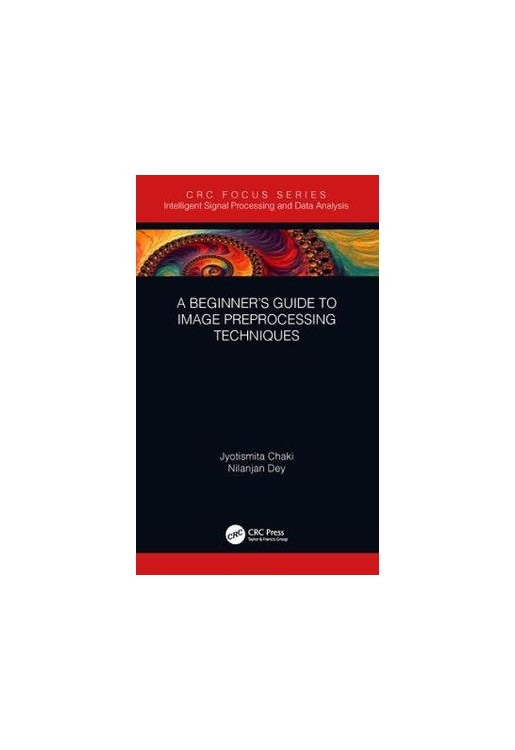 A Beginner's Guide to Image Preprocessing Techniques