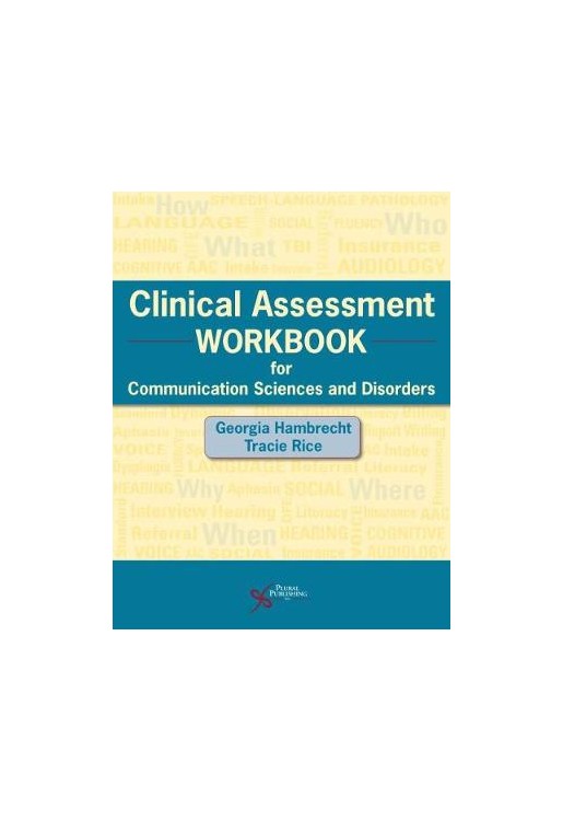 Clinical Assessment Workbook for Communication Sciences and Disorders