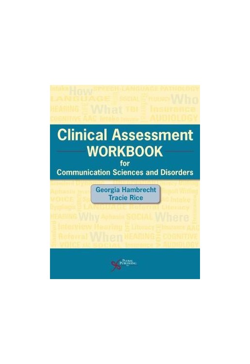 Clinical Assessment Workbook for Communication Sciences and Disorders