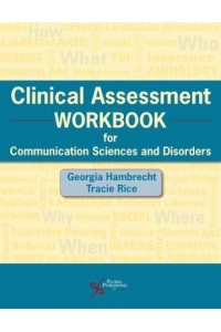 Clinical Assessment Workbook for Communication Sciences and Disorders