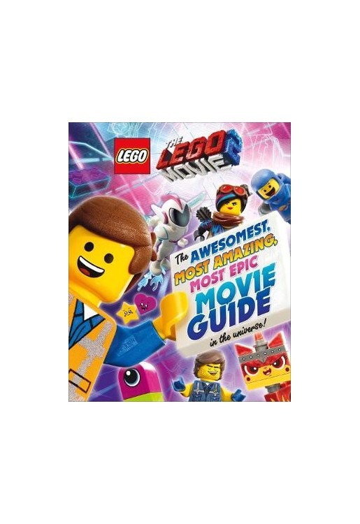 The LEGO (R) MOVIE 2 (TM): The Awesomest, Most Amazing, Most Epic Movie Guide in the Universe!