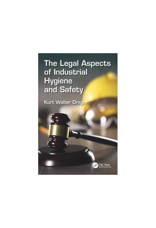 The Legal Aspects of Industrial Hygiene and Safety