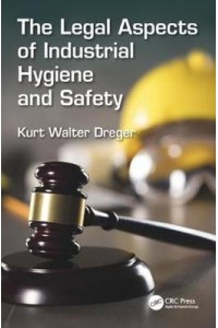 The Legal Aspects of Industrial Hygiene and Safety