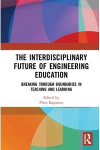 The Interdisciplinary Future of Engineering Education
