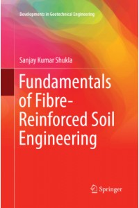 Fundamentals of Fibre-Reinforced Soil Engineering