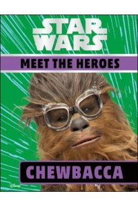 Star Wars Meet the Heroes Chewbacca