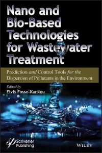 Nano and Bio-Based Technologies for Wastewater Treatment: Prediction and Control Tools for the Dispe