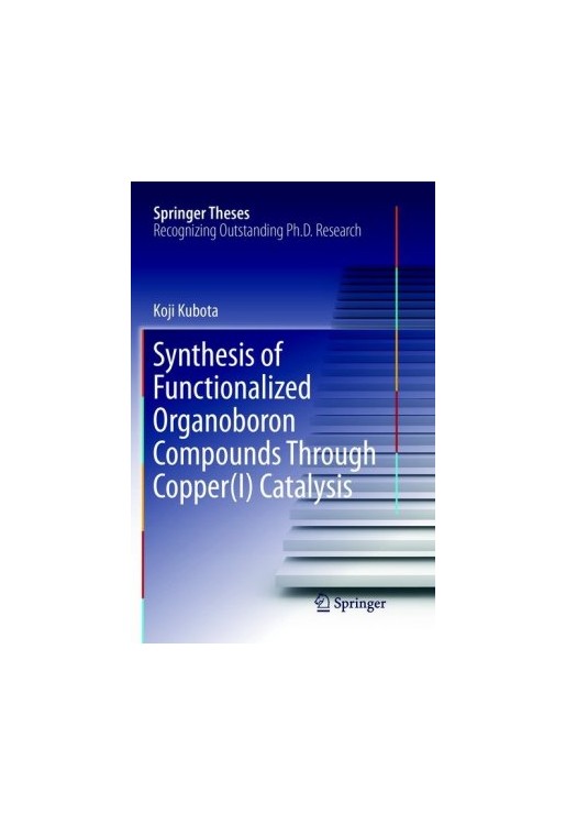 Synthesis of Functionalized Organoboron Compounds Through Copper(I) Catalysis