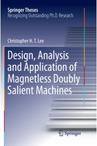 Design, Analysis and Application of Magnetless Doubly Salient Machines