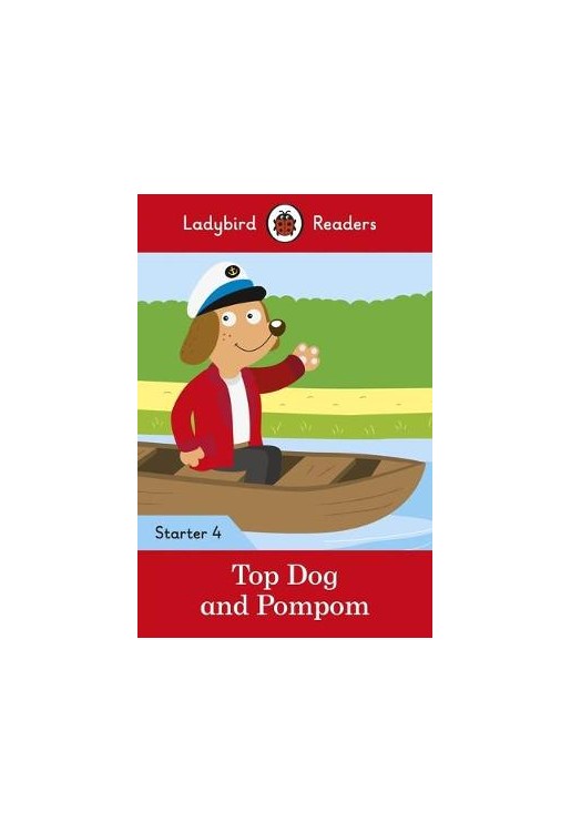 Top Dog and Pompom - Ladybird Readers Starter Level 4