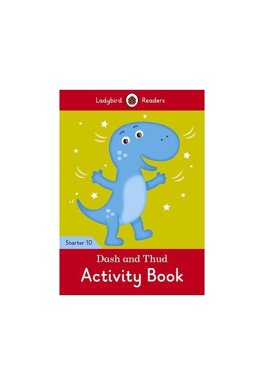 Dash and Thud Activity Book - Ladybird Readers Starter Level 10