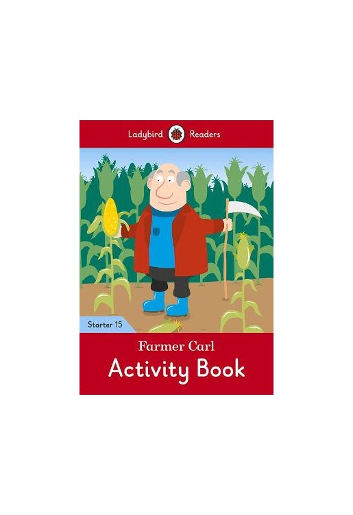 Farmer Carl Activity Book - Ladybird Readers Starter Level 15