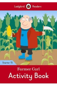 Farmer Carl Activity Book - Ladybird Readers Starter Level 15
