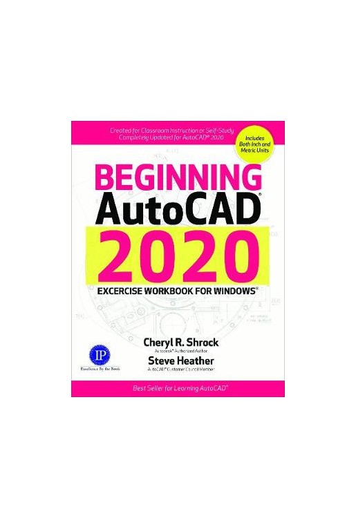 Beginning AutoCAD 2020 Exercise Workbook