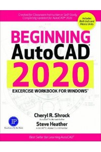 Beginning AutoCAD 2020 Exercise Workbook