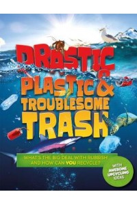 Drastic Plastic and Troublesome Trash