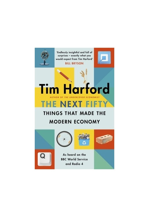The Next Fifty Things that Made the Modern Economy