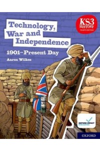 KS3 History 4th Edition: Technology, War and Independence 1901-Present Day Student Book