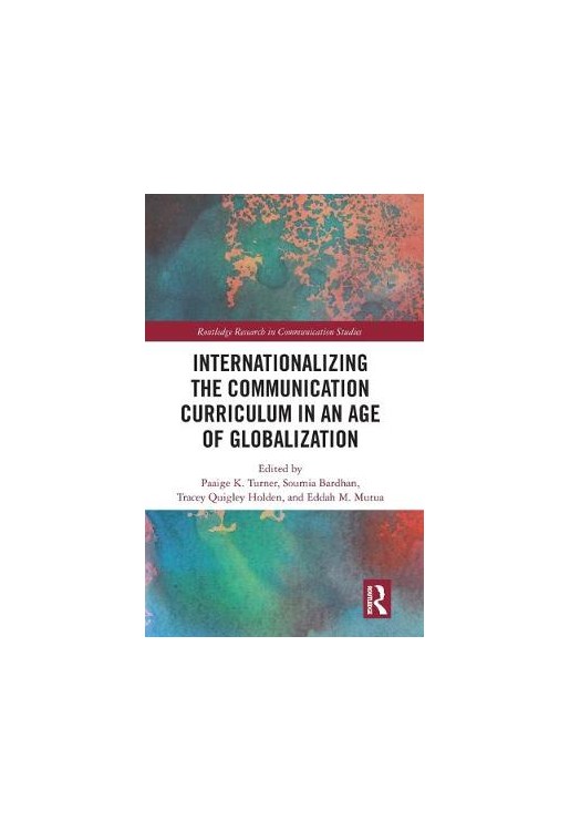 Internationalizing the Communication Curriculum in an Age of Globalization