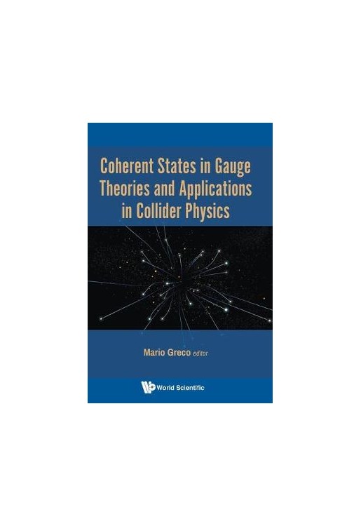 Coherent States In Gauge Theories And Applications In Collider Physics