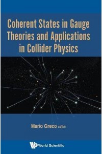 Coherent States In Gauge Theories And Applications In Collider Physics