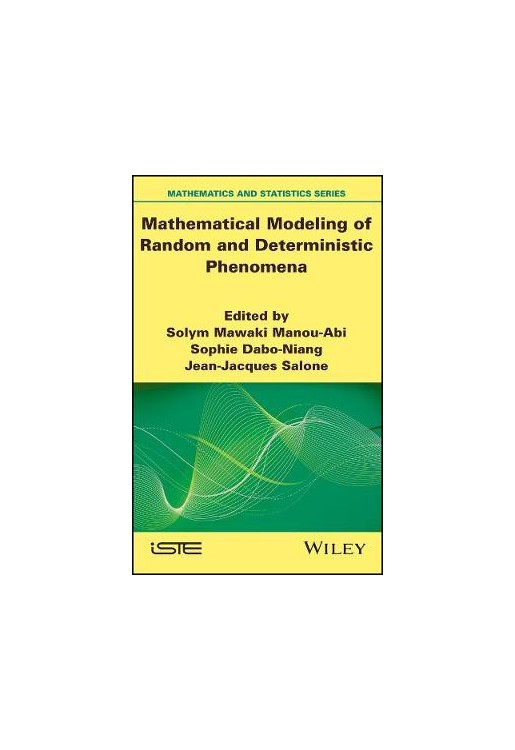 Mathematical Modeling of Random and Deterministic Phenomena