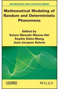 Mathematical Modeling of Random and Deterministic Phenomena