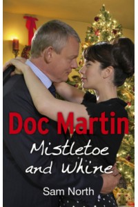 Doc Martin: Mistletoe and Whine