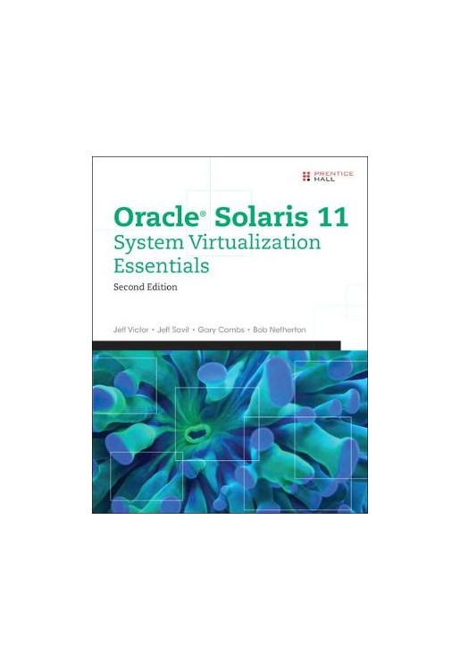 Oracle Solaris 11 System Virtualization Essentials