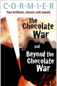 The Chocolate War & Beyond the Chocolate War Bind-Up: AND Beyond the Chocolate War