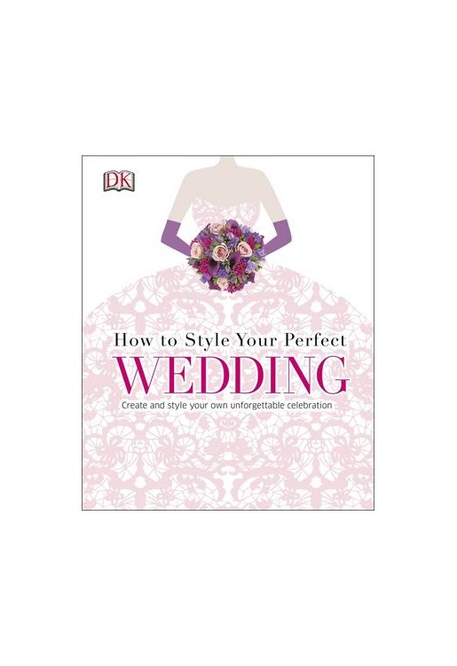 How to Style Your Perfect Wedding