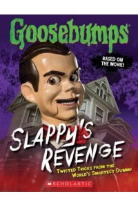 Goosebumps: Slappy's Revenge: Twisted Tricks from the World's Smartest Dummy