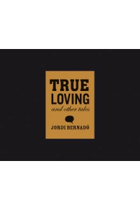 True Loving & Other Tales