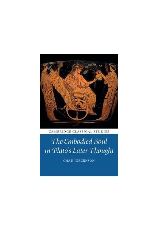 The Embodied Soul in Plato's Later Thought