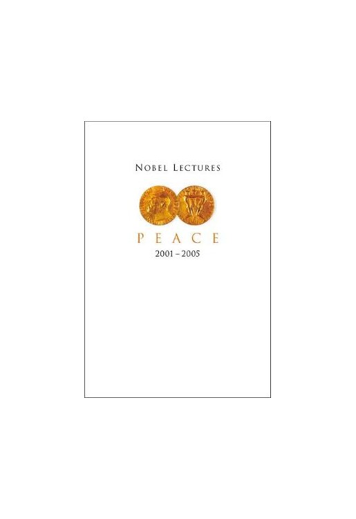 Nobel Lectures in Peace 2001-2005