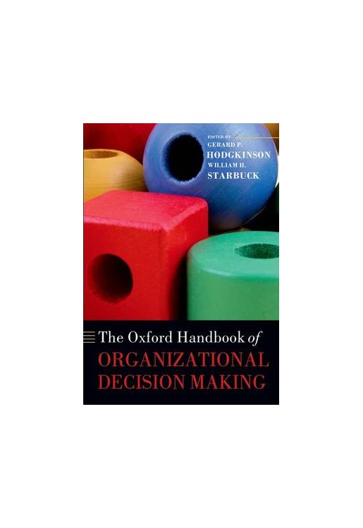 The Oxford Handbook of Organizational Decision Making