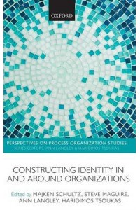 Constructing Identity in and Around Organizations