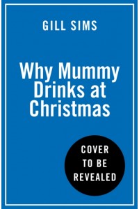 Why Mummy Drinks at Christmas