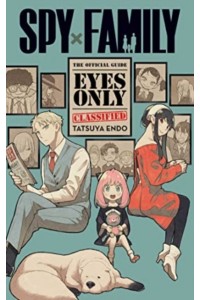 Spy x Family: The Official Guide—Eyes Only