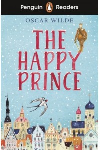 Penguin Readers Starter Level: The Happy Prince (ELT Graded Reader)