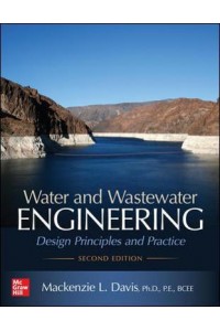 Water and Wastewater Engineering: Design Principles and Practice, Second Edition