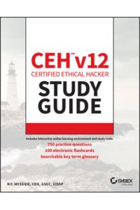 CEH v12 Certified Ethical Hacker Study Guide with 750 Practice Test Questions