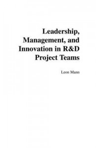 Leadership,Management,and Innovation in R&D Project Teams