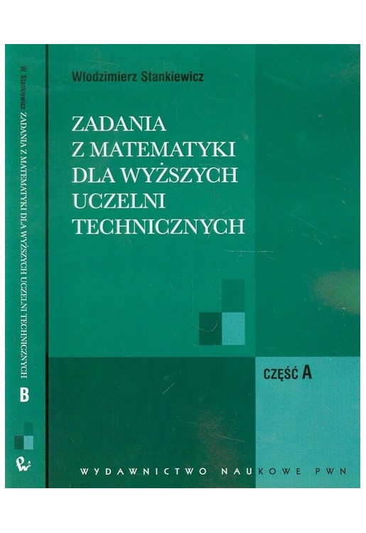 Zadania z matematyki dla wyższych uczelni technicznych część A B
