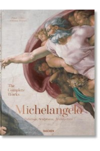 Michelangelo. The Complete Works. Paintings, Sculptures, Architecture